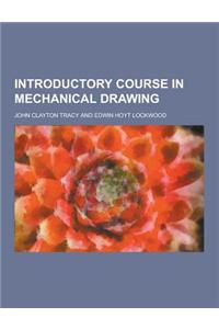 Introductory Course in Mechanical Drawing