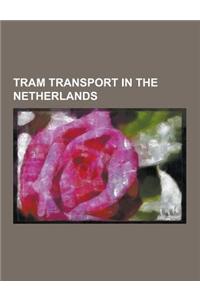 Tram Transport in the Netherlands: Light Rail in the Netherlands, Steam Trams in the Netherlands, Tram Vehicles of the Netherlands, Alstom Citadis, Ri