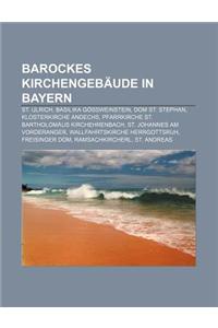 Barockes Kirchengebaude in Bayern: St. Ulrich, Basilika Gossweinstein, Dom St. Stephan, Klosterkirche Andechs