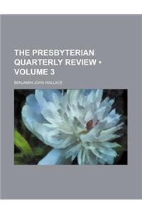 The Presbyterian Quarterly Review (Volume 3 )