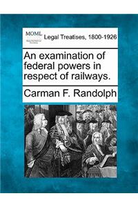 Examination of Federal Powers in Respect of Railways.