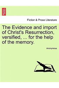 Evidence and Import of Christ's Resurrection, Versified, ... for the Help of the Memory.