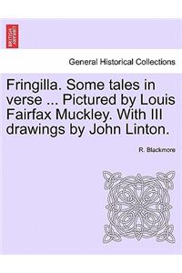 Fringilla. Some Tales in Verse ... Pictured by Louis Fairfax Muckley. with III Drawings by John Linton.