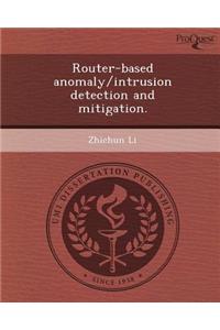 Router-Based Anomaly/Intrusion Detection and Mitigation