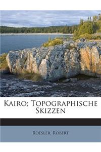 Kairo; Topographische Skizzen