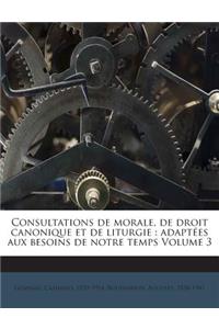 Consultations de Morale, de Droit Canonique Et de Liturgie