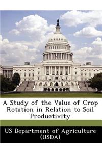 Study of the Value of Crop Rotation in Relation to Soil Productivity