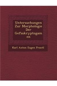 Untersuchungen Zur Morphologie Der Gef Sskryptogamen