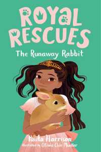 Royal Rescues #6: The Runaway Rabbit