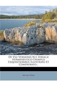 de Vsu Versionis N.T. Syriacae Hermeneutico Exemplis Exquisitioribus Illustrato Et Comprobato...