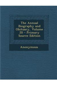 Annual Biography and Obituary, Volume 20