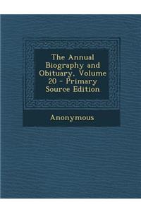 Annual Biography and Obituary, Volume 20