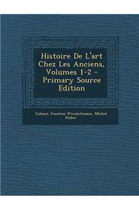 Histoire de L'Art Chez Les Anciens, Volumes 1-2