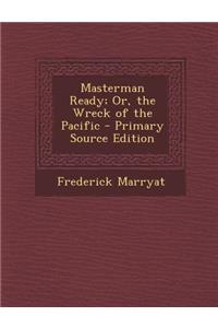 Masterman Ready; Or, the Wreck of the Pacific - Primary Source Edition