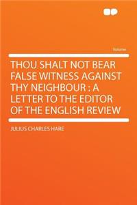 Thou Shalt Not Bear False Witness Against Thy Neighbour: A Letter to the Editor of the English Review