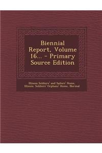 Biennial Report, Volume 16... - Primary Source Edition