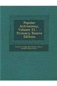 Popular Astronomy, Volume 21... - Primary Source Edition