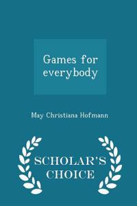 Games for Everybody - Scholar's Choice Edition