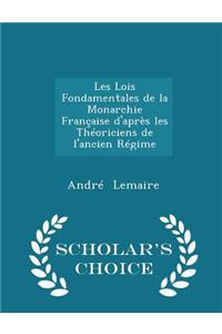 Les Lois Fondamentales de la Monarchie Française d'Après Les Théoriciens de l'Ancien Régime - Scholar's Choice Edition