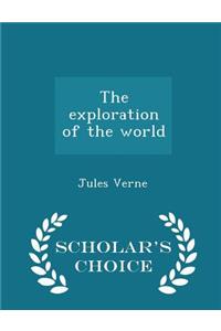 The Exploration of the World - Scholar's Choice Edition