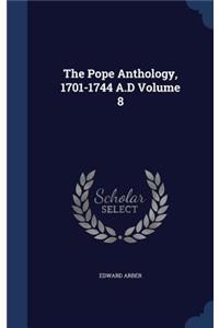 Pope Anthology, 1701-1744 A.D Volume 8