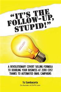 It's The Follow Up, Stupid!