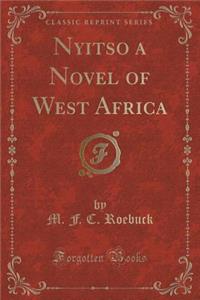 Nyitso a Novel of West Africa (Classic Reprint)