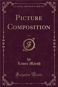 Picture Composition, Vol. 2 (Classic Reprint)