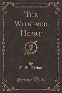 The Withered Heart (Classic Reprint)