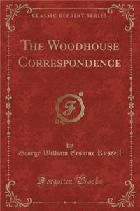 The Woodhouse Correspondence (Classic Reprint)
