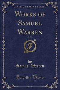 Works of Samuel Warren, Vol. 4 (Classic Reprint)