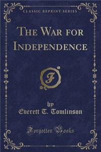The War for Independence (Classic Reprint)