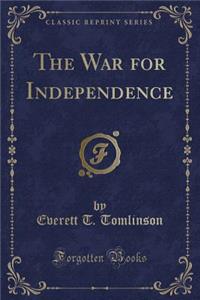 The War for Independence (Classic Reprint)