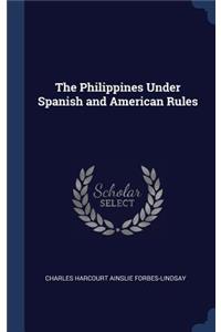 The Philippines Under Spanish and American Rules