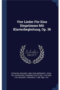 Vier Lieder Für Eine Singstimme Mit Klavierbegleitung, Op. 36