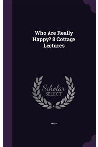 Who Are Really Happy? 8 Cottage Lectures