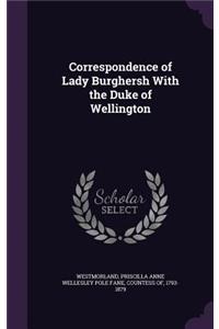 Correspondence of Lady Burghersh With the Duke of Wellington