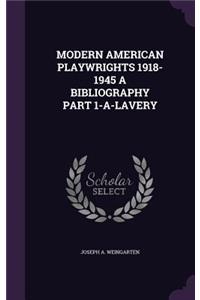 Modern American Playwrights 1918-1945 a Bibliography Part 1-A-Lavery