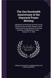 The One Hundredth Anniversary of the Haystack Prayer Meeting