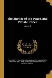 The Justice of the Peace, and Parish Officer; Volume 3