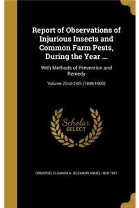 Report of Observations of Injurious Insects and Common Farm Pests, During the Year ...