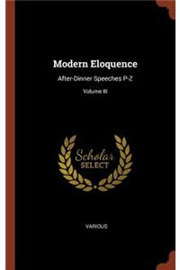 Modern Eloquence: After-Dinner Speeches P-Z; Volume III