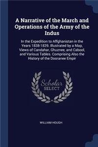 A Narrative of the March and Operations of the Army of the Indus