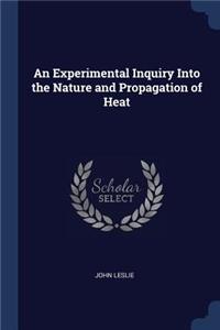 An Experimental Inquiry Into the Nature and Propagation of Heat