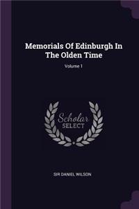 Memorials Of Edinburgh In The Olden Time; Volume 1