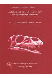 Special Papers in Palaeontology, Evolution and Palaeobiology of Early Sauropodomorph Dinosaurs