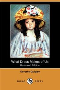What Dress Makes of Us (Illustrated Edition) (Dodo Press)