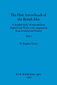 The Flint Arrowheads of the British Isles, Part i