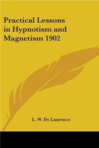 Practical Lessons in Hypnotism and Magnetism 1902