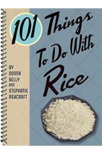 101 Things to Do with Rice